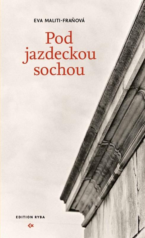 Kniha: Pod jazdeckou sochou - Eva Maliti-Fraňová