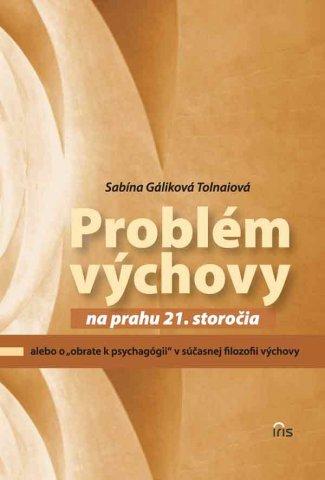 Kniha: Problém výchovy na prahu 21. storočia - Sabina Gáliková Tolnaiová