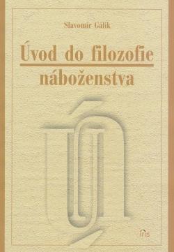 Kniha: Úvod do filozofie náboženstva - Slavomír Gálik