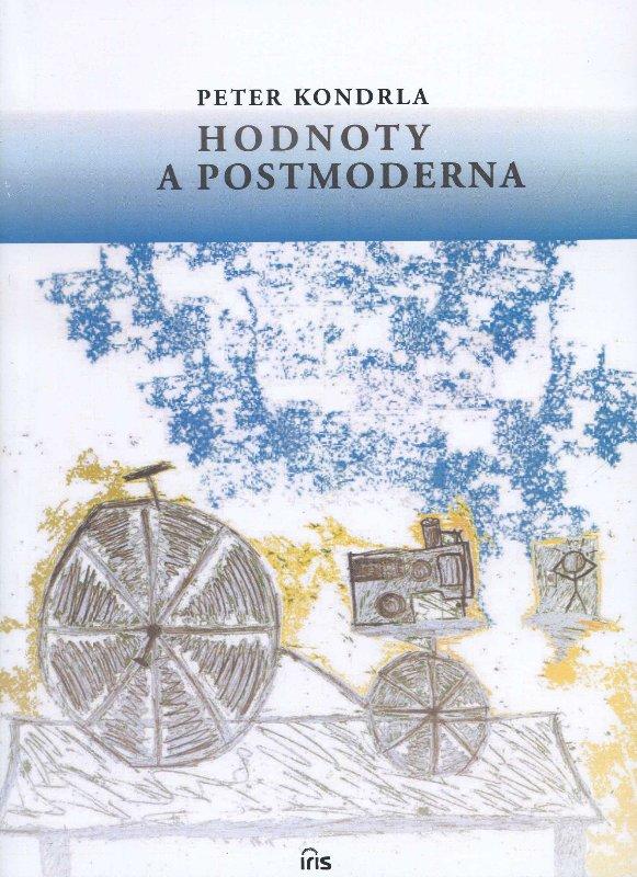 Kniha: Hodnoty a postmoderna - Peter Kondrla