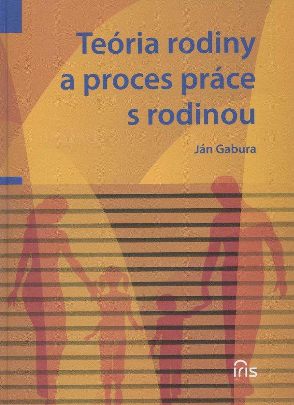 Kniha: Teória rodiny a proces práce s rodinou - Ján Gabura