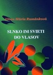 Kniha: Slnko im svieti do vlasov - Elena Mária Rumánková