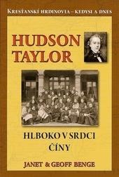 Kniha: Hudson Taylor - Hlboko v srdci Číny - Janet Benge