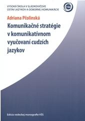 Kniha: Komunikačné stratégie v komunikatívnom vyučovaní cudzích jazykov - Adriana Pčolinská