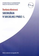 Kniha: Sociológia v sociálnej práci I. - Štefánia Kövérová