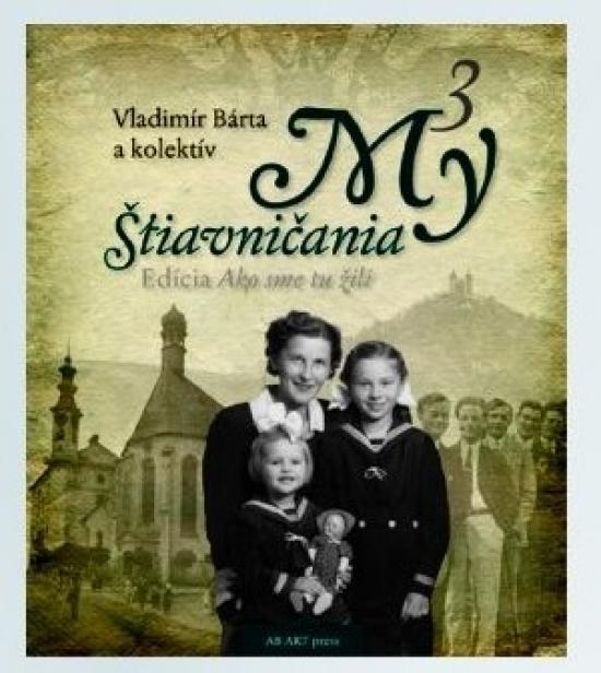 Kniha: My Štiavničania 3 - Bárta a kolektív Vladimír
