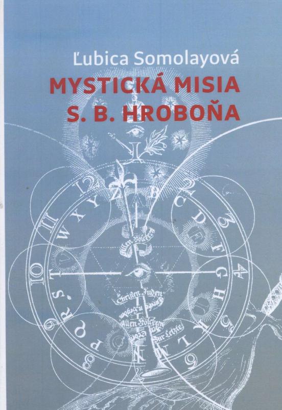 Kniha: Mystická misia S.B. Hroboňa - Ľubica Somolayová