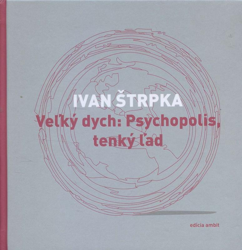 Kniha: Veľký dych: Psychopolis, tenký ľad - Ivan Štrpka