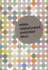 Kniha: Ohrozený druh - Mária Ferenčuhová