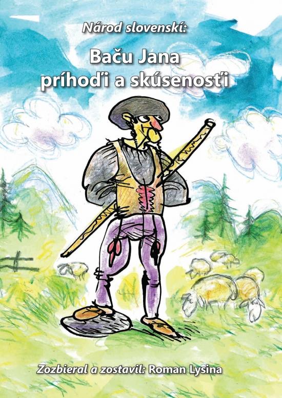 Kniha: Národ slovenskí: Baču Jana príhoďi a skúsenosťi - Lysina Roman