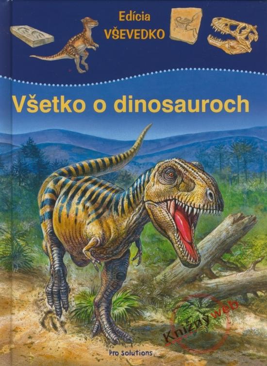 Kniha: Všetko o dinosauroch - Edícia VŠEVEDKO - Lunkenbeinová Marilis