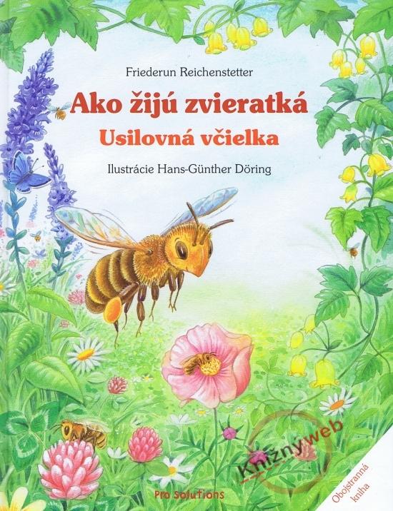 Kniha: Ako žijú zvieratká - Usilovná včielka, Lienka a jej kamaráti - Reichenstetter, Hans-Günther Döring Friederun