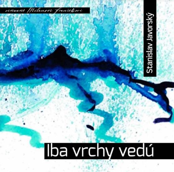 Kniha: Iba vrchy vedú - Stanislav Javorský