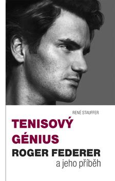 Kniha: Tenisový génius Roger Federer - René Stauffer