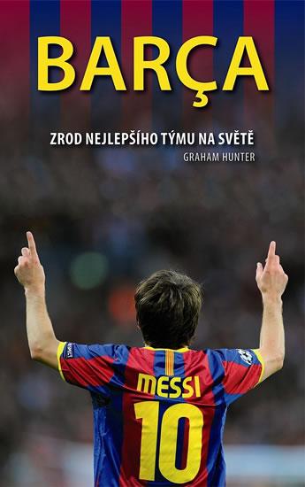 Kniha: Barca - Zrod nejlepšího týmu na světě - Hunter Graham