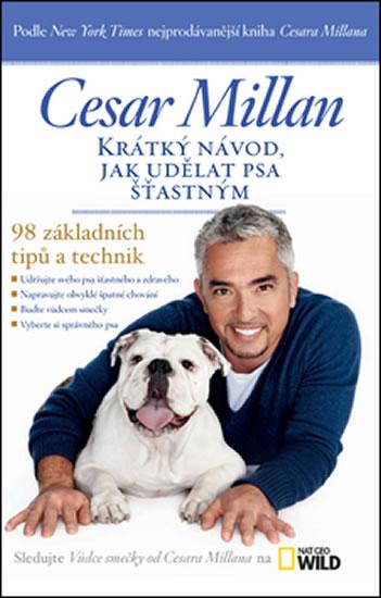 Kniha: Krátký návod, jak udělat psa šťastným - 98 základních tipů a technik - 2.vydání - Cesar Millan