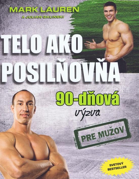 Kniha: Telo ako posilňovňa - 90 dňova výzva pre mužov - Lauren Mark