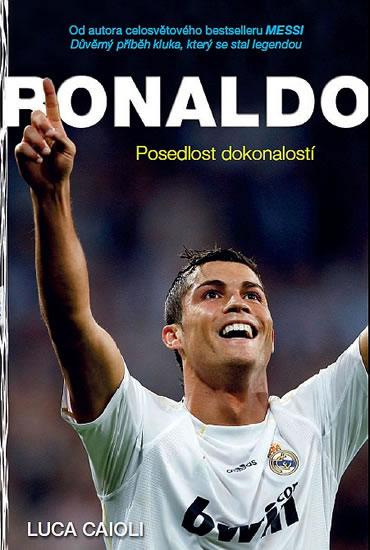 Kniha: Ronaldo - Posedlost dokonalostí - 2.vydání - Caioli Luca
