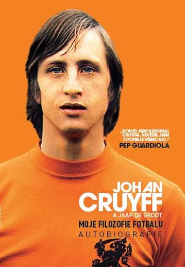 Kniha: Moje filozofie fotbalu - Autobiografie - Cruyff Johan