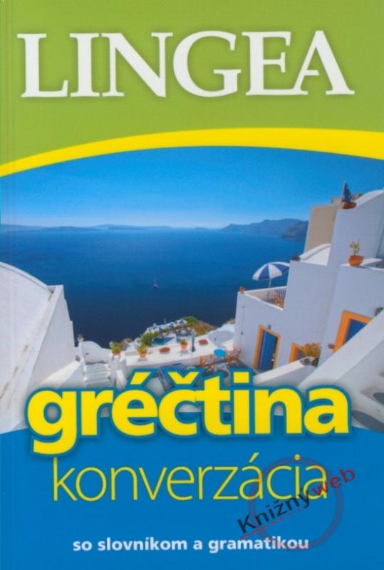 Kniha: LINGEA Gréčtina - konverzácia so slovníkom a gramatikoukolektív autorov