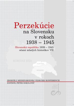 Kniha: Perzekúcie na Slovensku v rokoch 1938 - 1945 - Peter Sokolovič