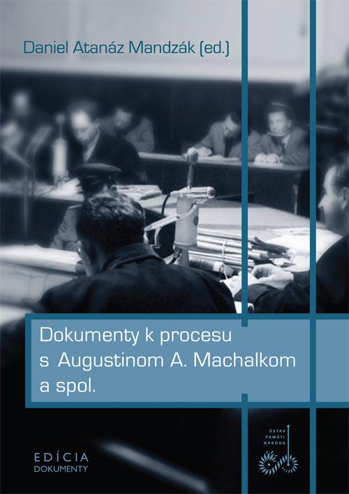 Kniha: Dokumenty k procesu s Augustinom A. Machalkom a spol. - Daniel Atanáz Mandzák