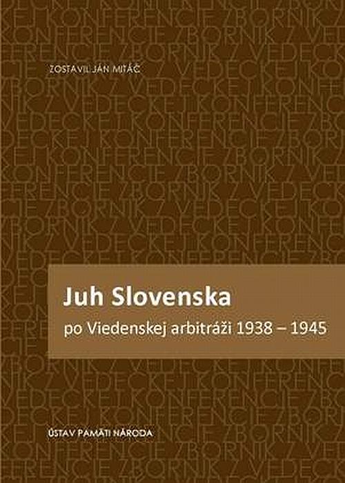 Kniha: Juh Slovenska po Viedenskej arbitráži 1938 - 1945 - Ján Mitáč