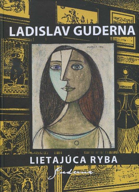 Kniha: Ladislav Guderna - Lietajúca ryba - Zsófia Kiss-Szemán