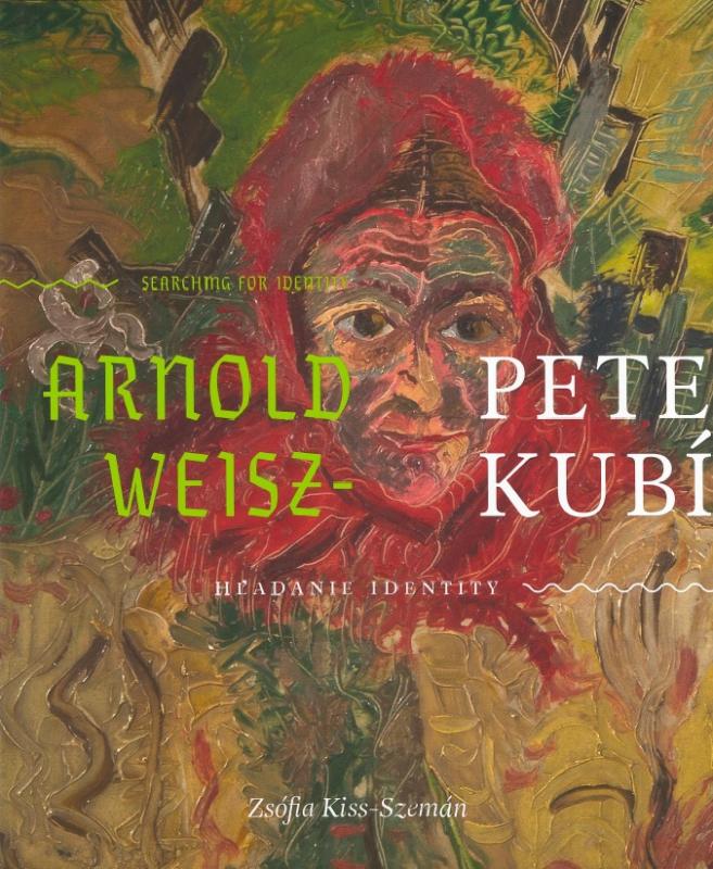 Kniha: Arnold Peter Weisz - Kubínčan - Zsófia Kiss-Szemán