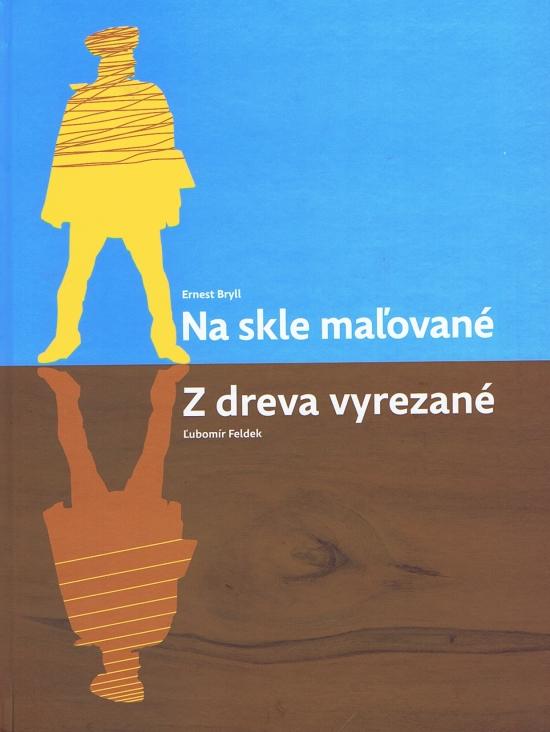 Kniha: Na skle maľované/Z dreva vyrezané - Bryll Ernest Ľubomír Feldek