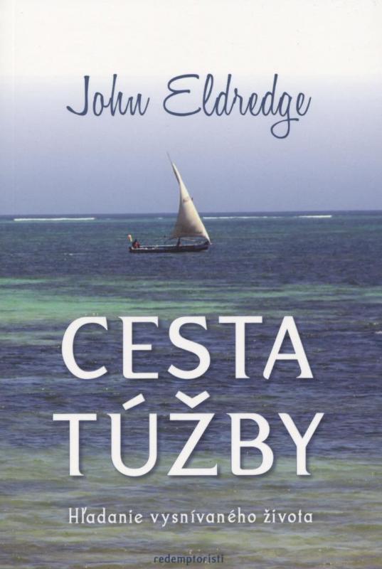 Kniha: Cesta túžby - John Eldredge