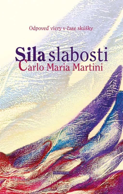 Kniha: Sila slabosti - Carlo Maria Martini