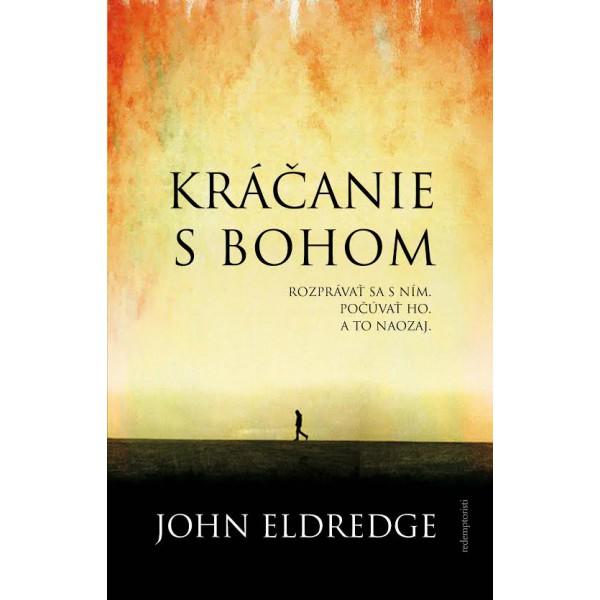 Kniha: Kráčanie s Bohom - John Eldredge