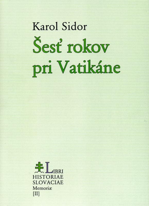 Kniha: Šesť rokov pri Vatikáne - Karol Sidor