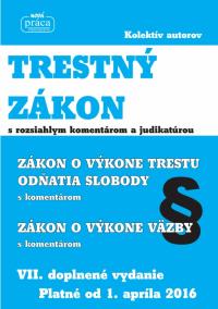 Trestný zákon s rozsiahlym komentárom a judikatúrou platný od 1. apríla 2016