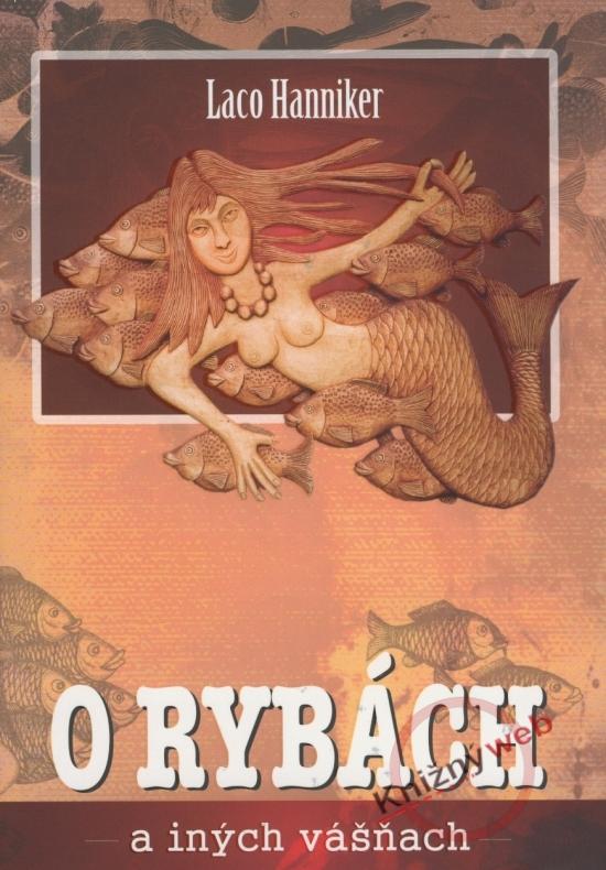 Kniha: O rybách a iných vášňach - Hanniker Ladislav