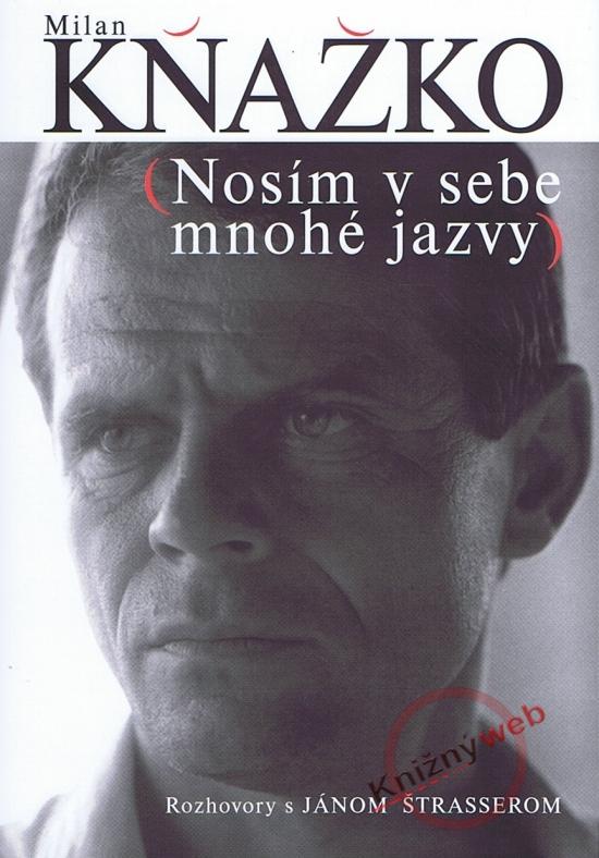 Kniha: Milan Kňažko - Nosím v sebe mnohé jazvy - Kňažko, Ján Štrasser Milan