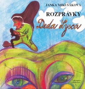 Kniha: Rozprávky Deda Lysca   - Janka Mikušáková