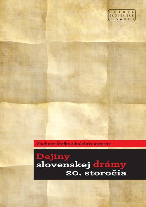 Kniha: Dejiny slovenskej drámy 20. storočia - Vladimír Štefko a kolektív autorov