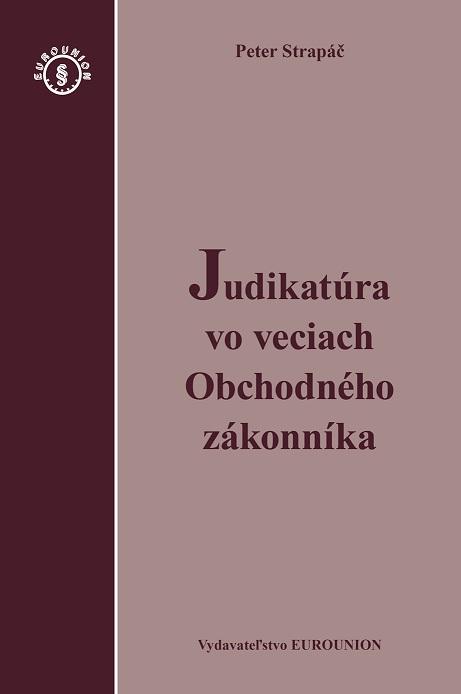 Kniha: Judikatúra vo veciach Obchodného zákonníka - Peter Strapáč