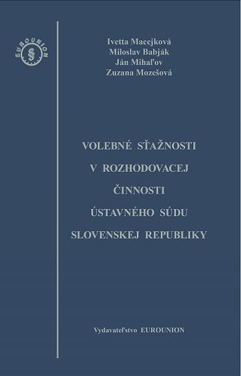 Kniha: Volebné sťažnosti v rozhodovacej činnosti Ústavného súdu Slovenskej republikykolektív autorov