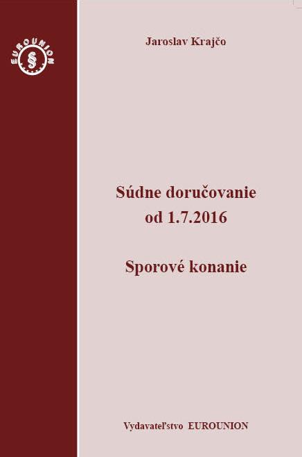 Kniha: Súdne doručovanie od 1.7.2016 – Sporový poriadok - Jaroslav Krajčo