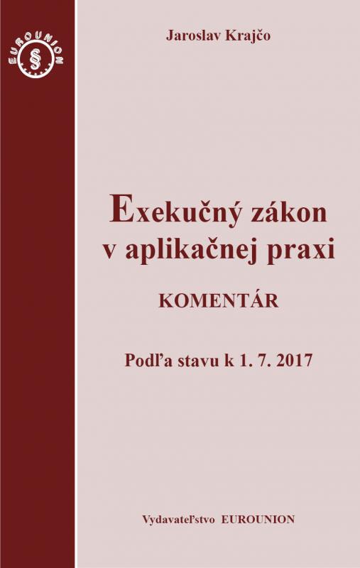 Kniha: Exekučný zákon v aplikačnej praxi. Komentár - Jaroslav Krajčo