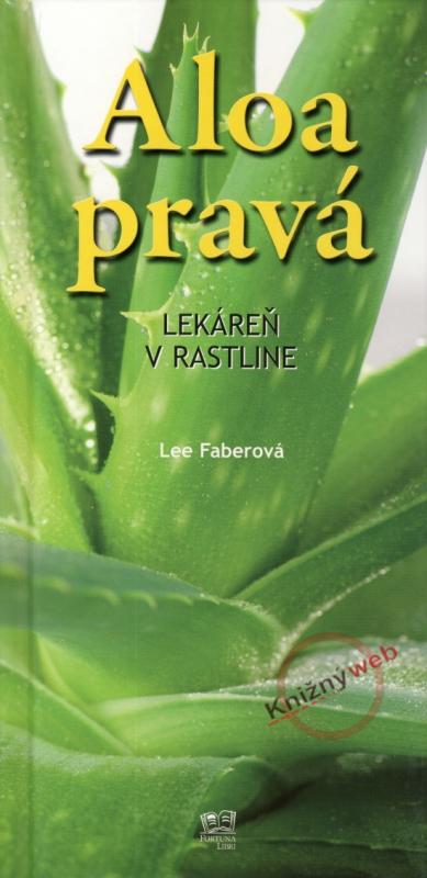 Kniha: Aloa pravá - Lekáreň v rastline - Faberová Lee