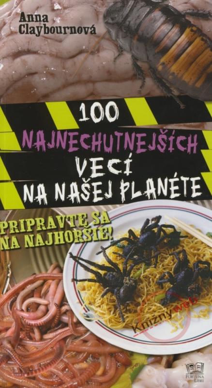 Kniha: 100 najnechutnejších vecí na našej planéte - Claybourne Anna
