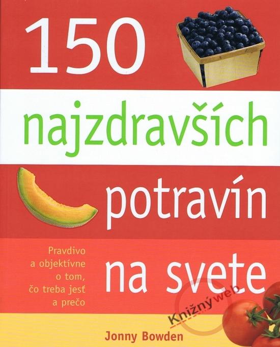 Kniha: 150 najzdravších potravín na svete - Bowden Jonny