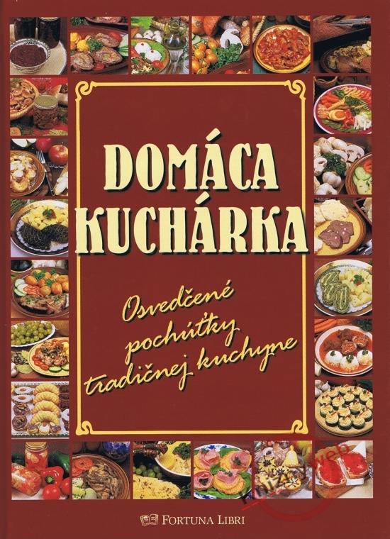 Kniha: Domáca kuchárka -osvedčené pochúťky tradičnej kuchyne - Doležalová Alena