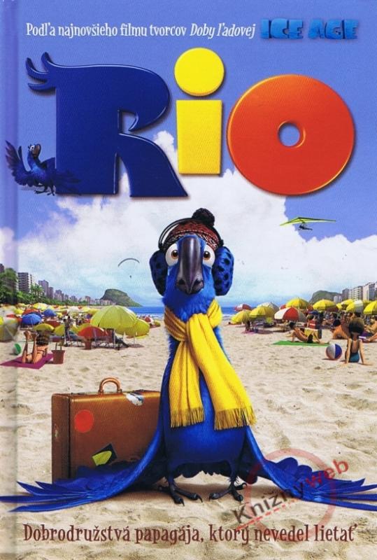 Kniha: Rio - Dobrodružstvá papagája, ktorý nevedel lietaťautor neuvedený