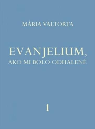 Kniha: Evanjelium, ako mi bolo odhalené 1 - Mária Valtorta