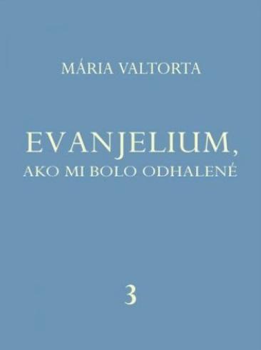 Kniha: Evanjelium, ako mi bolo odhalené 3 - Mária Valtorta